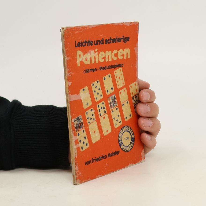 Friedrich Meister Leichte und schwierige Patiencen