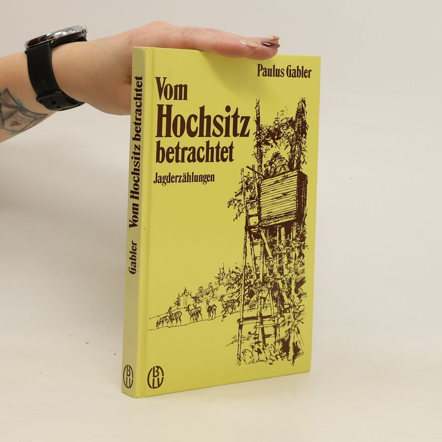 Paulus Gabler Vom Hochsitz betrachtet