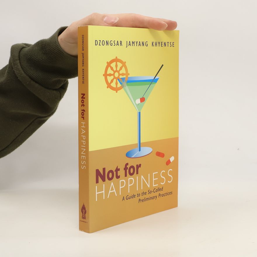 Dzongsar Jamyang Khyentse Rinpoche Not for Happiness