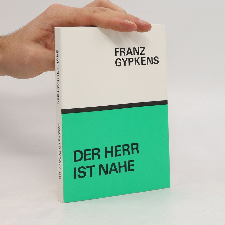 Franz Gypkens Der Herr ist nahe
