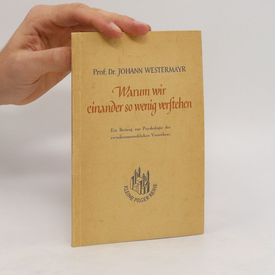 Johann Westermayr Warum wir einander so wenig verstehen