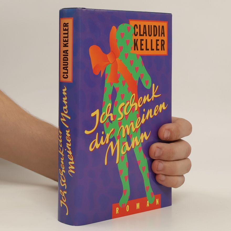 Claudia Keller Ich schenk dir meinen Mann!