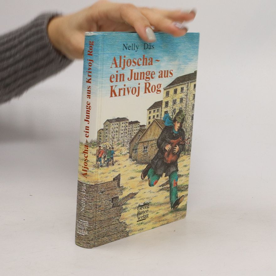 Nelly Däs Aljoscha. Ein Junge aus Krivoj Rog
