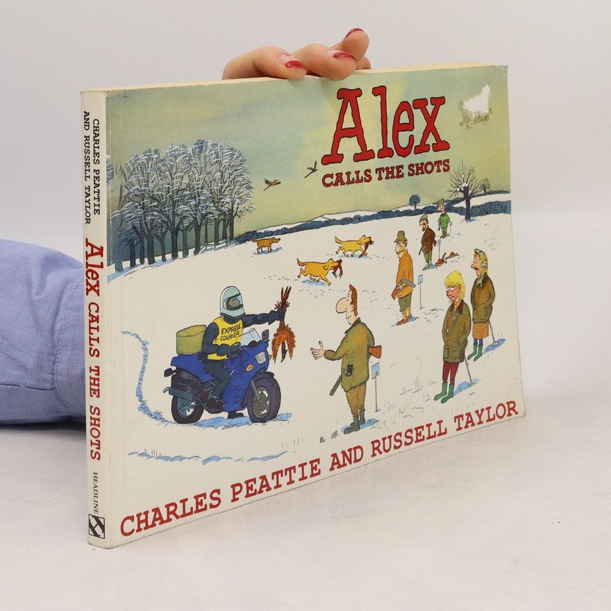 Charles Peattie Alex Calls the Shots