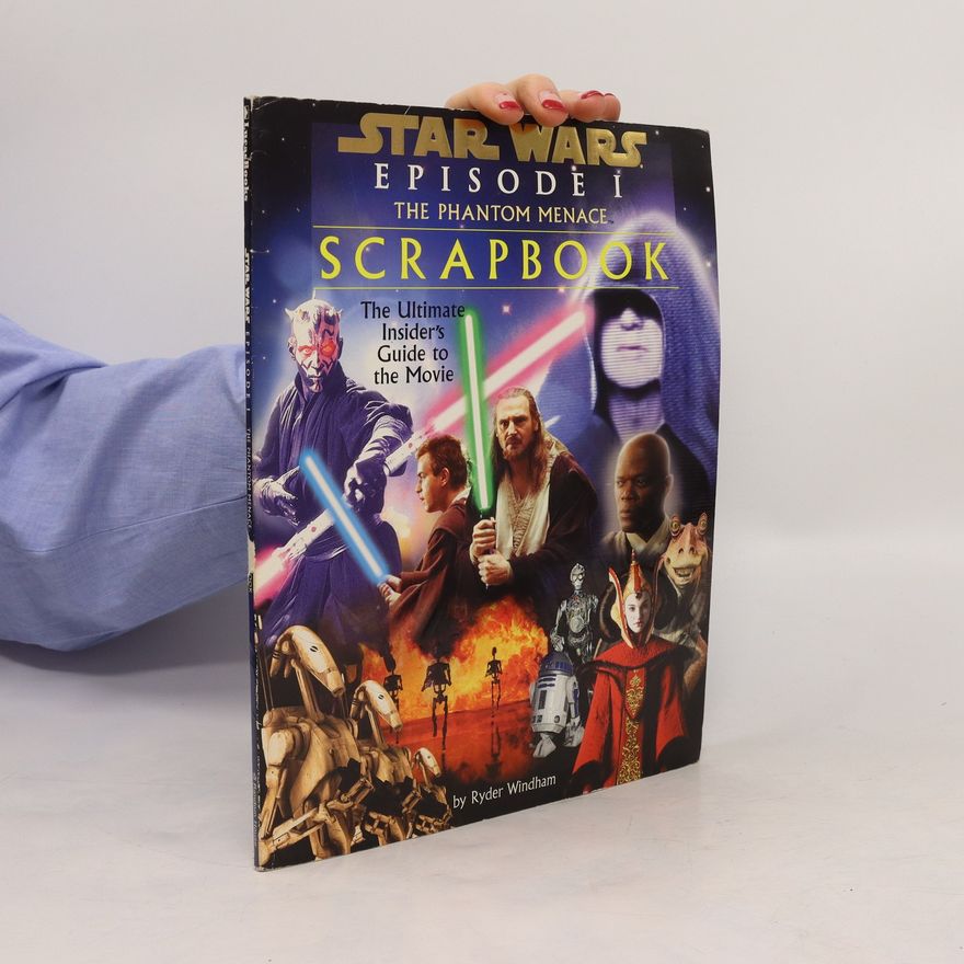 Ryder Windham Star Wars - Scrapbook. The Ultimate Insider's Guide to the Movie.