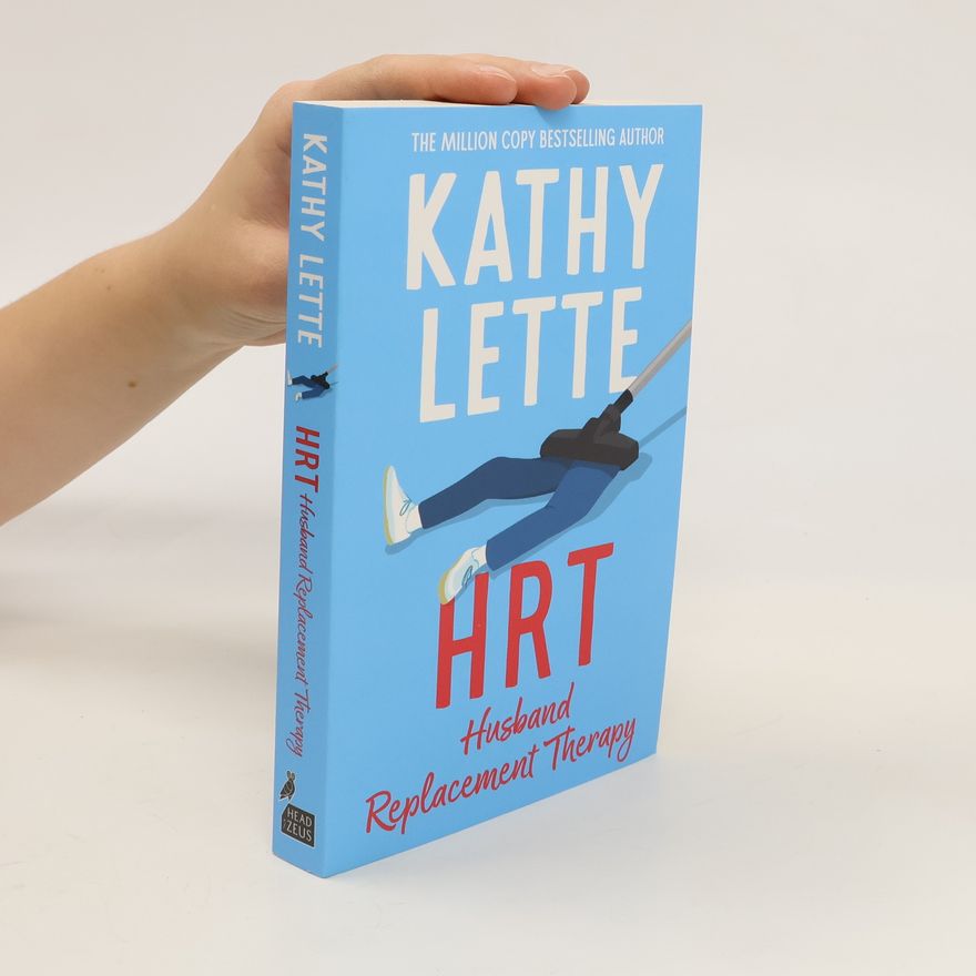 Kathy Lette HRT: Husband Replacement Therapy: The hilarious and heartbreaking novel from the bestselling author