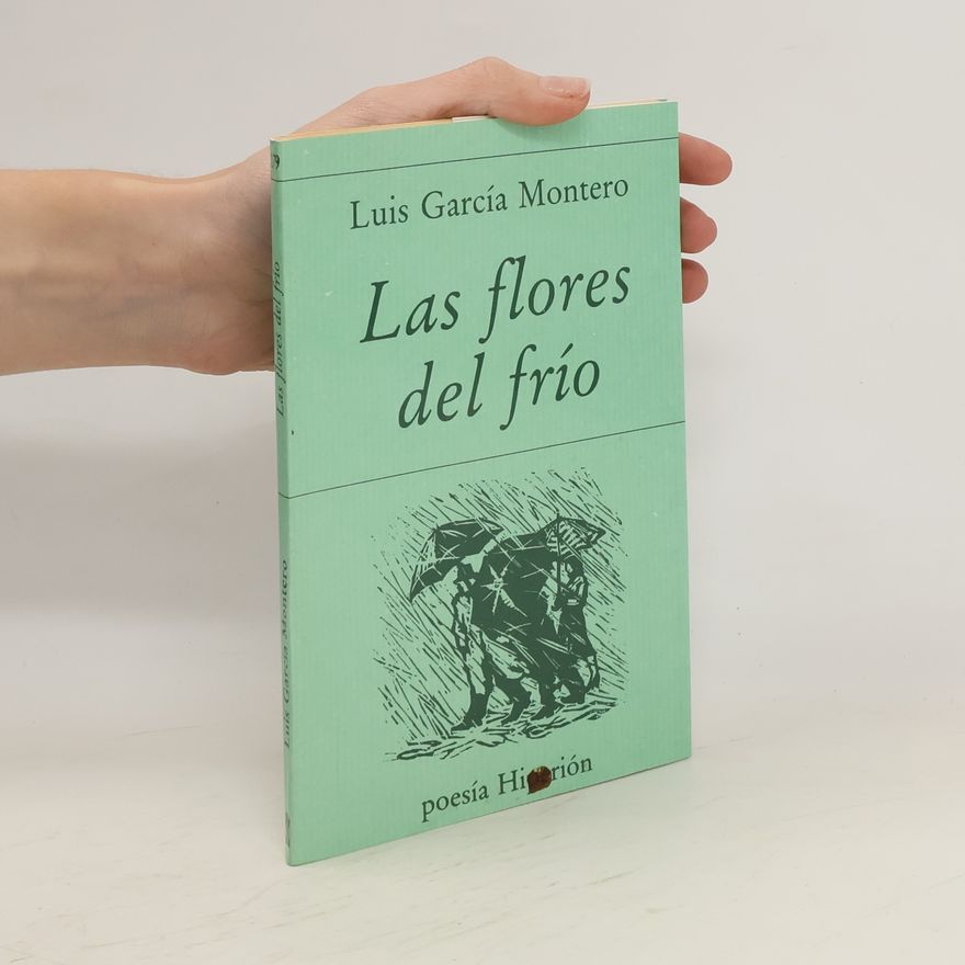 Luis Garcia Montero Las flores del frío