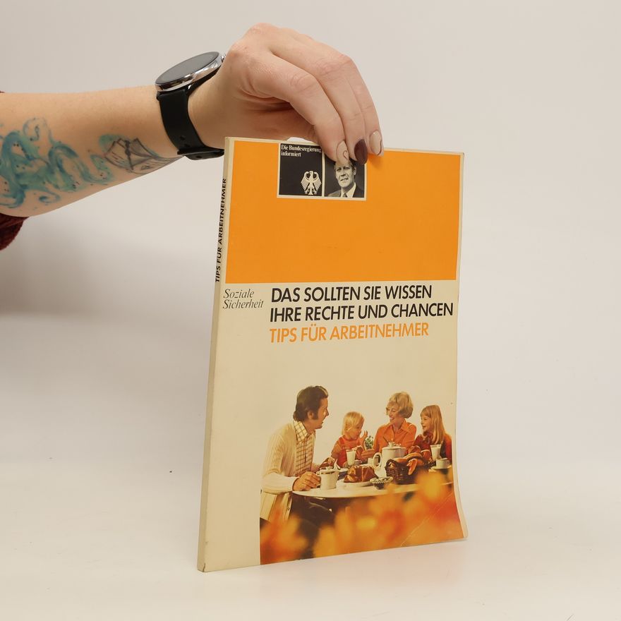 Autorenkollektiv Das sollten Sie Wissen, Ihre Rechte und Chancen. Tips für Arbeitnehmer
