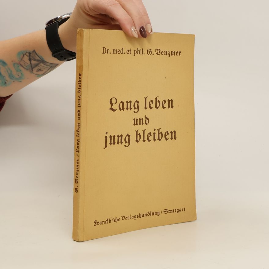 Gerhard Benzmer Lang leben und jung bleiben