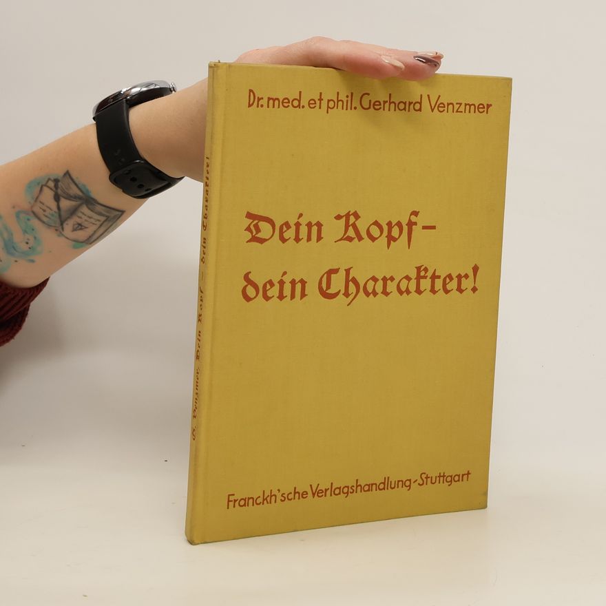 Gerhard Benzmer Dein Kopf - dein Charakter! Was Schädelform und Antlißbildung über die Wefensart des Menschen verraten