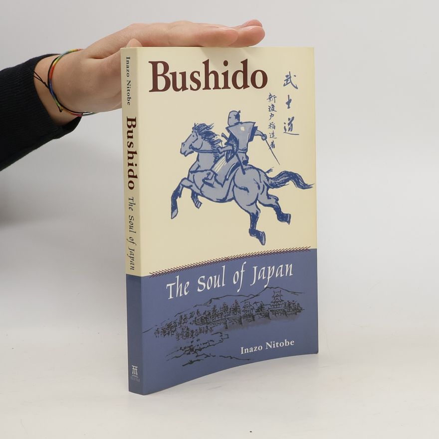 Inazo Nitobe Bushido: The Soul of Japan