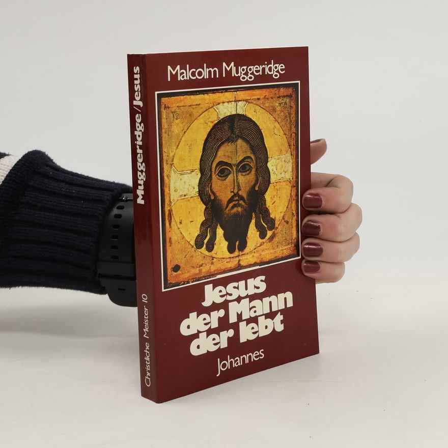 Malcolm Muggeridge Jesus, der Mann der lebt