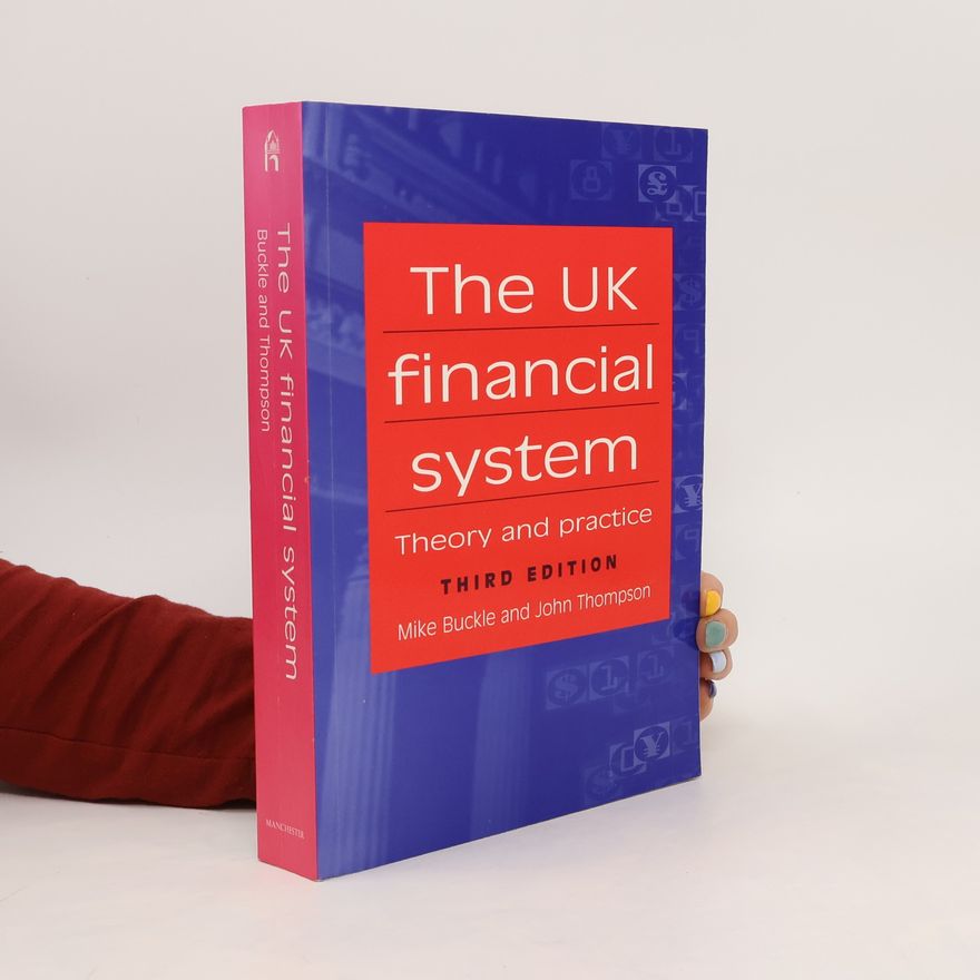 Mike Buckle The UK Financial System. Theory and Practice