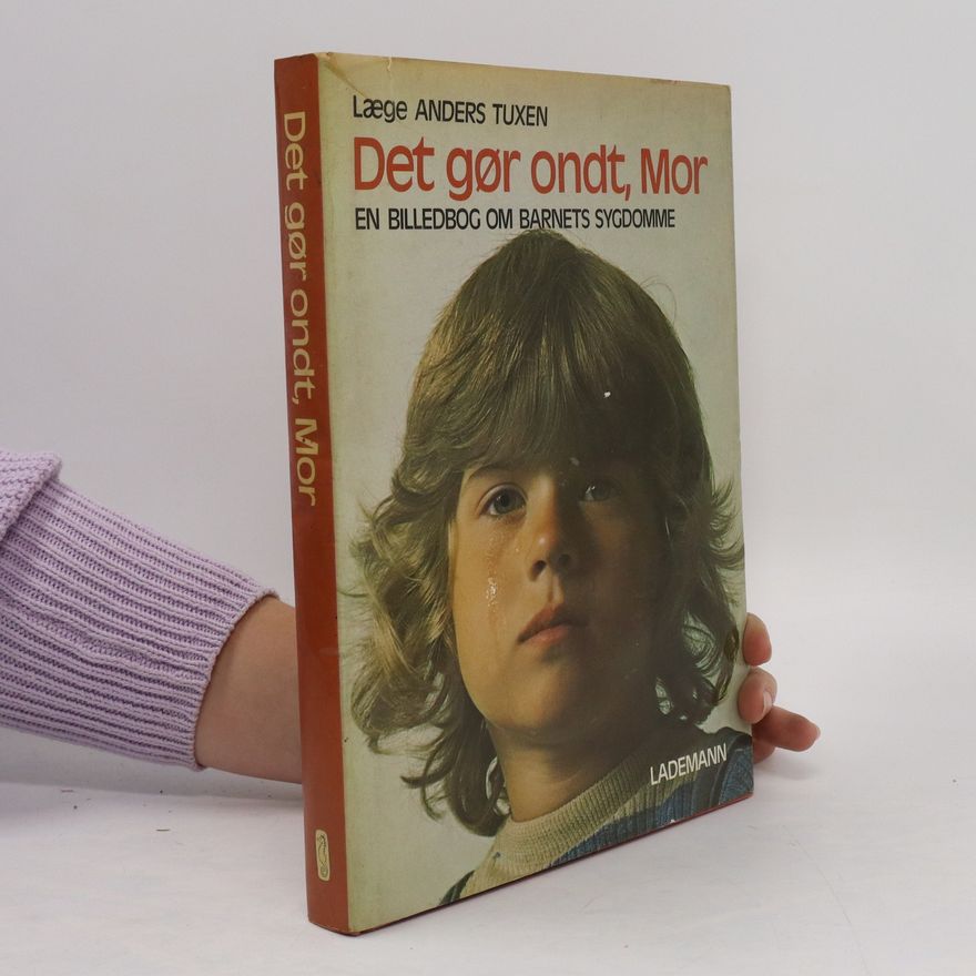 Various authors Det gør ondt, Mor. En billedbog om barnets sygdomme