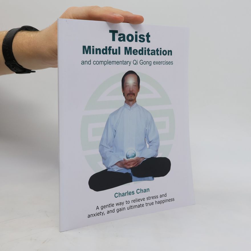 Charles Chan Taoist Mindful Meditation and Complementary Qi Gong Exercises