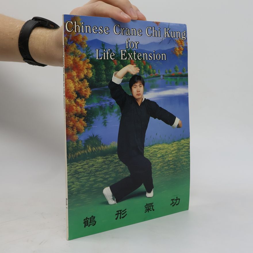 Kolektiv autorů Chinese Crane Chi Kung for Life Extension