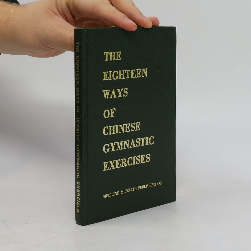 Kolektiv autorů The Eighteen Ways of Chinese Gymnastic Exercises
