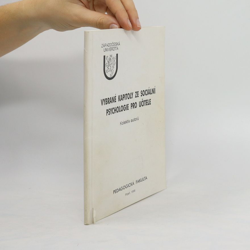 Alena Kubíková Vybrané kapitoly ze sociální psychologie pro učitele : Určeno studujícím 2.-4. roč. učitelství 1. stupně ZŠ, 2. a 3. stupně