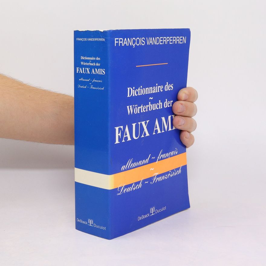 Franc ois Vanderperren Dictionnaire des faux amis allemand-français = Wörterbuch der faux amis deutsch-französisch