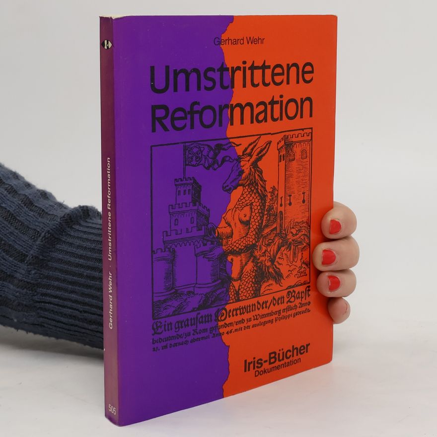 Gerhard Wehr Umstrittene Reformation