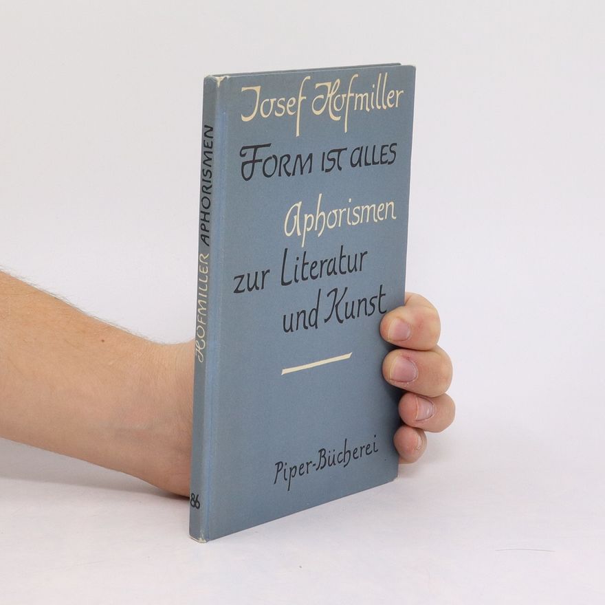 Josef Hofmiller Form ist Alles Aphorismen zur Literatur und Kunst