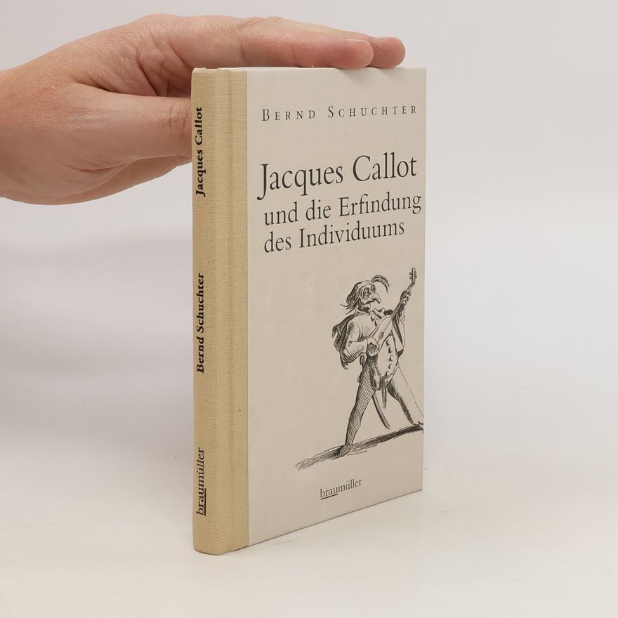 Bernd Schuchter Jacques Callot und die Erfindung des Individuums