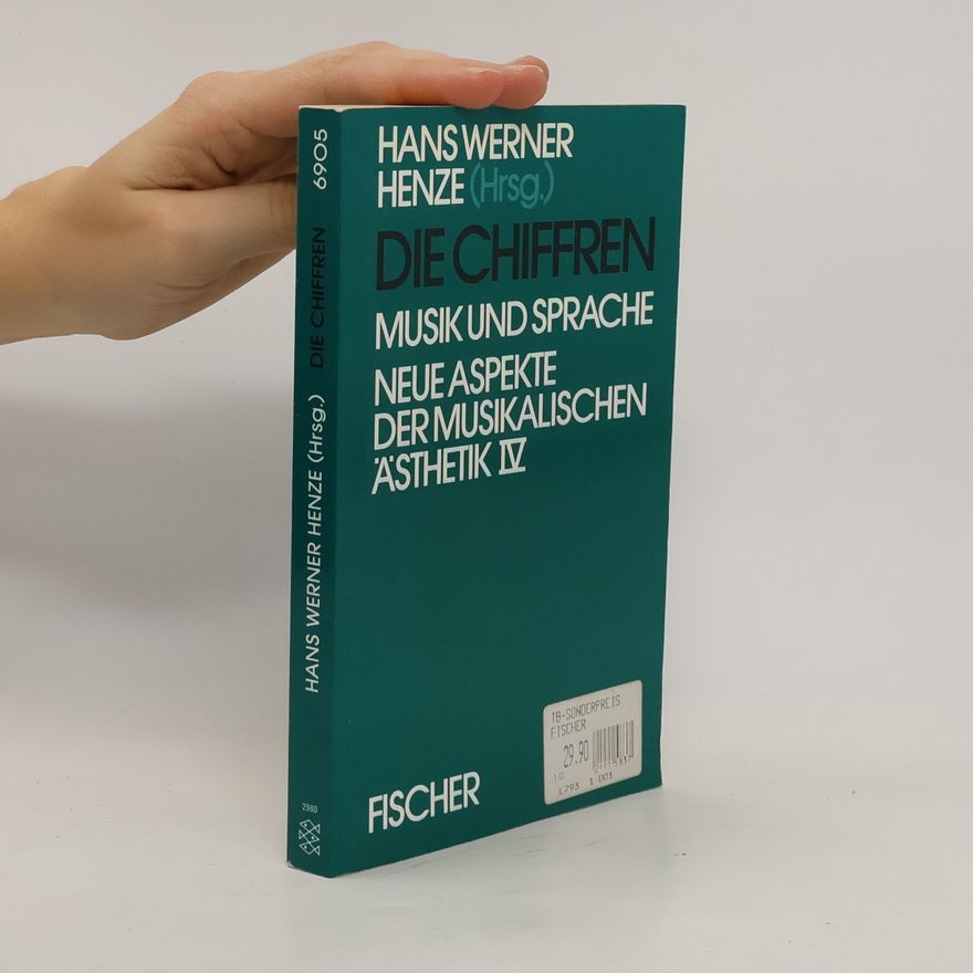 Hans Werner Henze Neue Aspekte der musikalischen Ästhetik IV. Die Chiffren. Musik und Sprache.