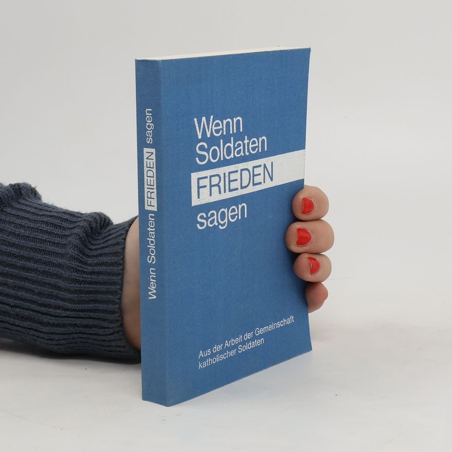 Walter Loch Wenn Soldaten Frieden sagen