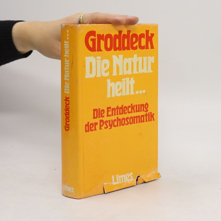 Georg Groddeck Die Natur heilt ...