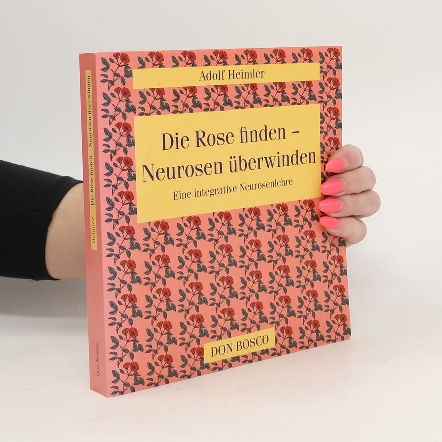 Adolf Heimler Die Rose finden, Neurosen überwinden