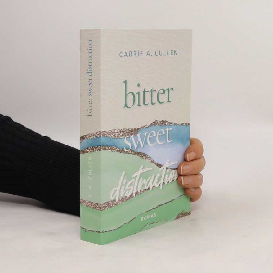 Carrie A. Cullen Bitter Sweet Distraction