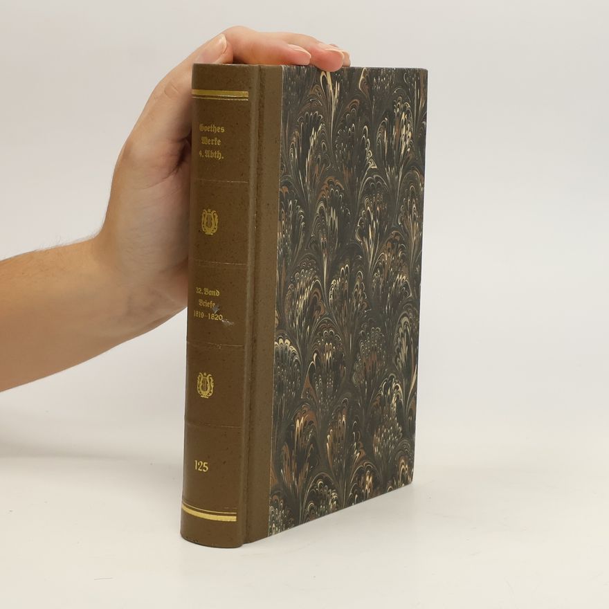 Johann Wolfgang von Goethe Goethes Werke. 4. Abth. 32. Band. Briefe. 1819-1820