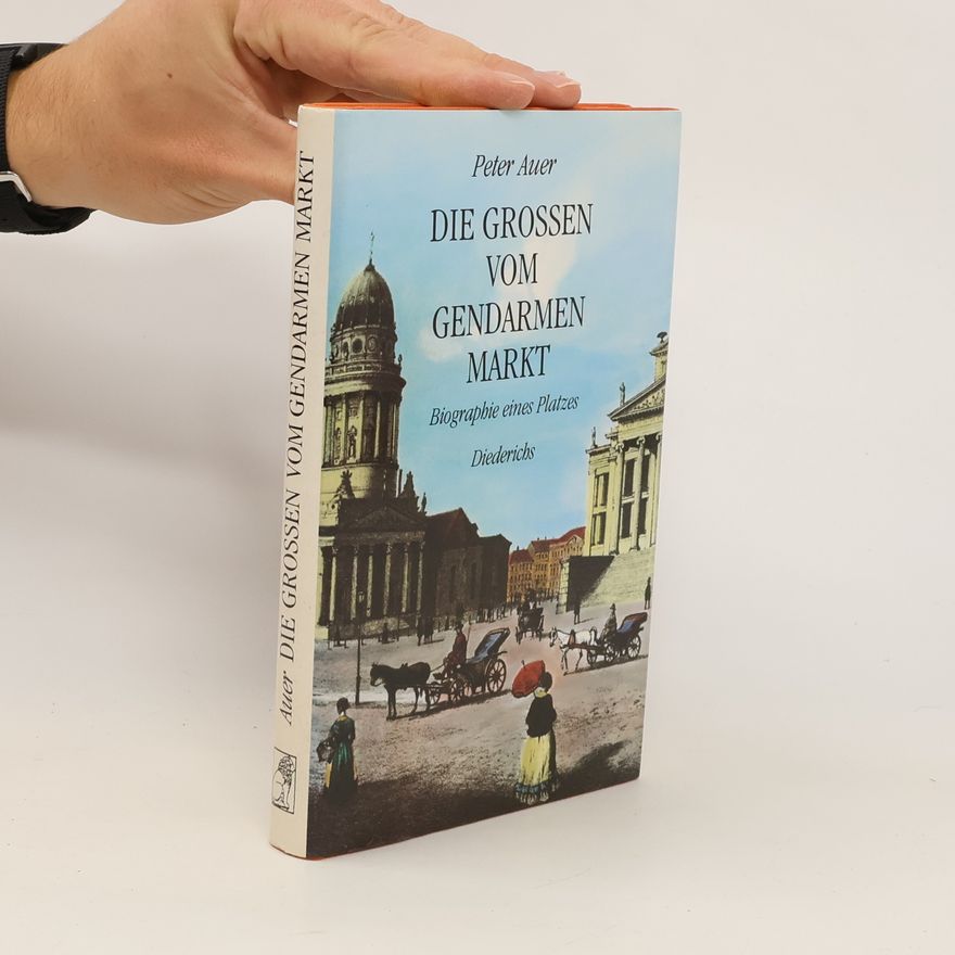 Josef Christian Peter Auer Die Grossen vom Gendarmenmarkt