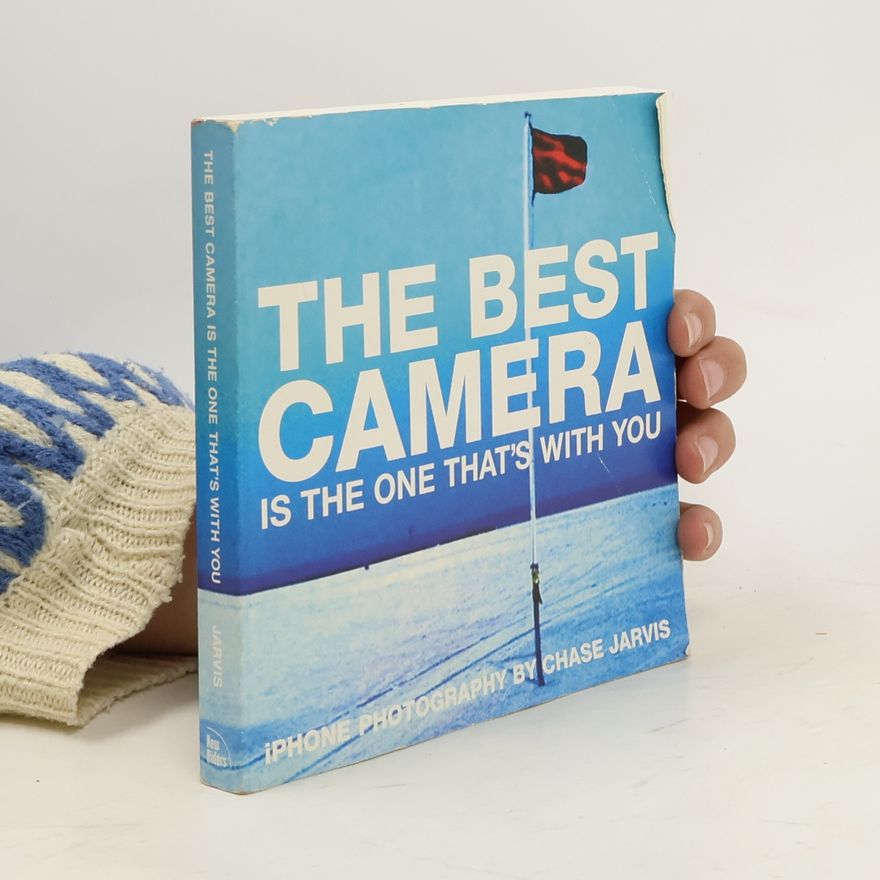 Chase Jarvis The Best Camera Is the One That's with You