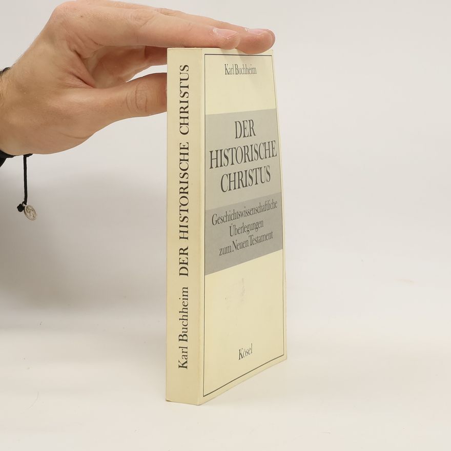Karl Buchheim Der historische Christus