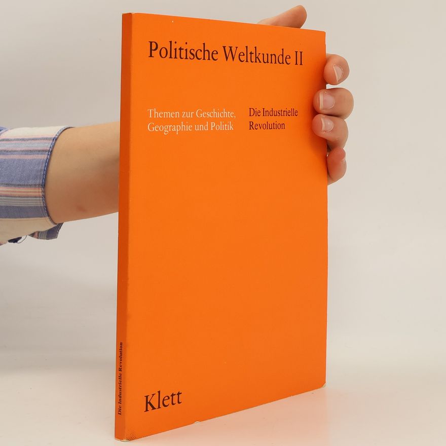 Joachim Rohlfes Politische Weltkunde II. Die industrielle Revolution