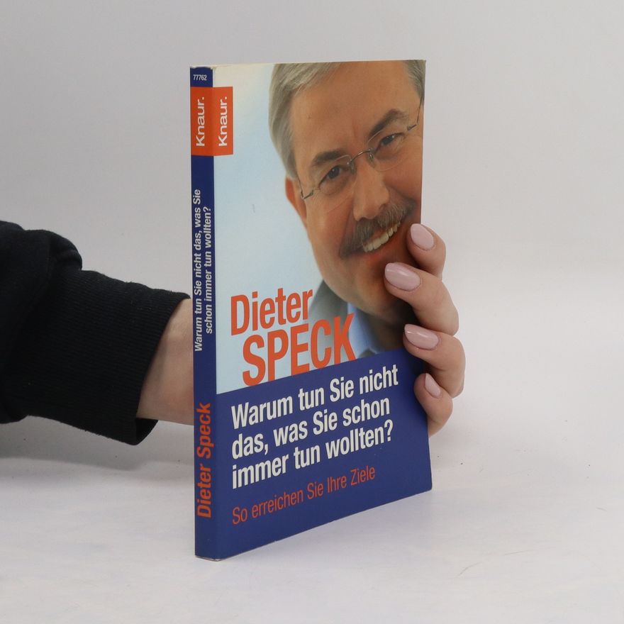 Hans-Dieter Speck Warum tun Sie nicht das, was Sie schon immer tun wollten?