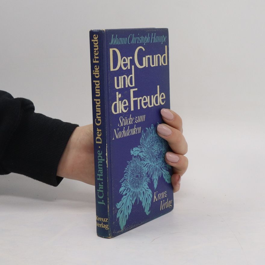 Johann Christoph Hampe Der Grund und die Freude