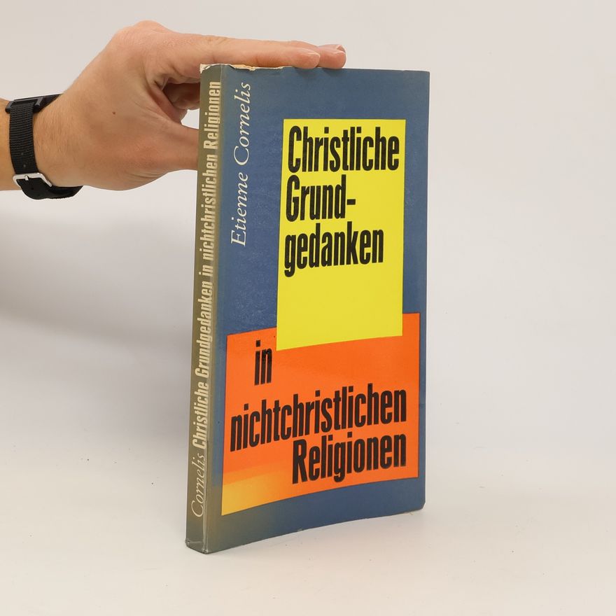 Étienne Cornélis Christliche Grundgedanken in nichtchristlichen Religionen