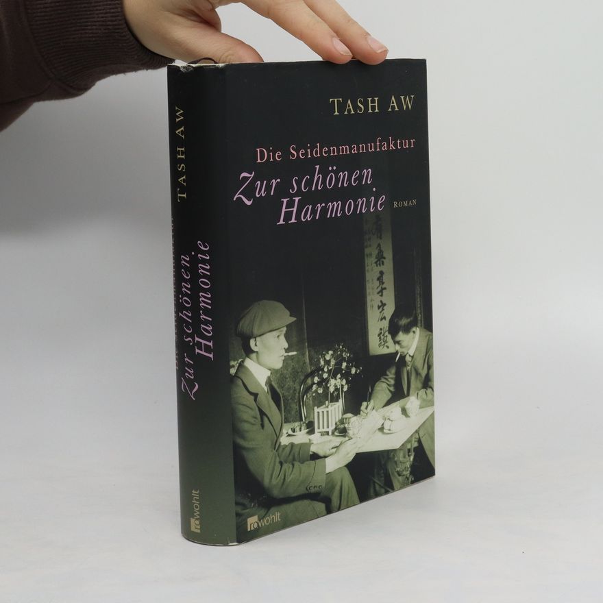 Tash Aw Die Seidenmanufaktur "Zur schönen Harmonie"