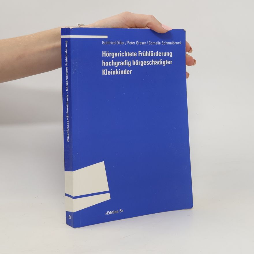 Gottfried Diller Hörgerichtete Frühförderung hochgradig hörgeschädigter Kleinkinder