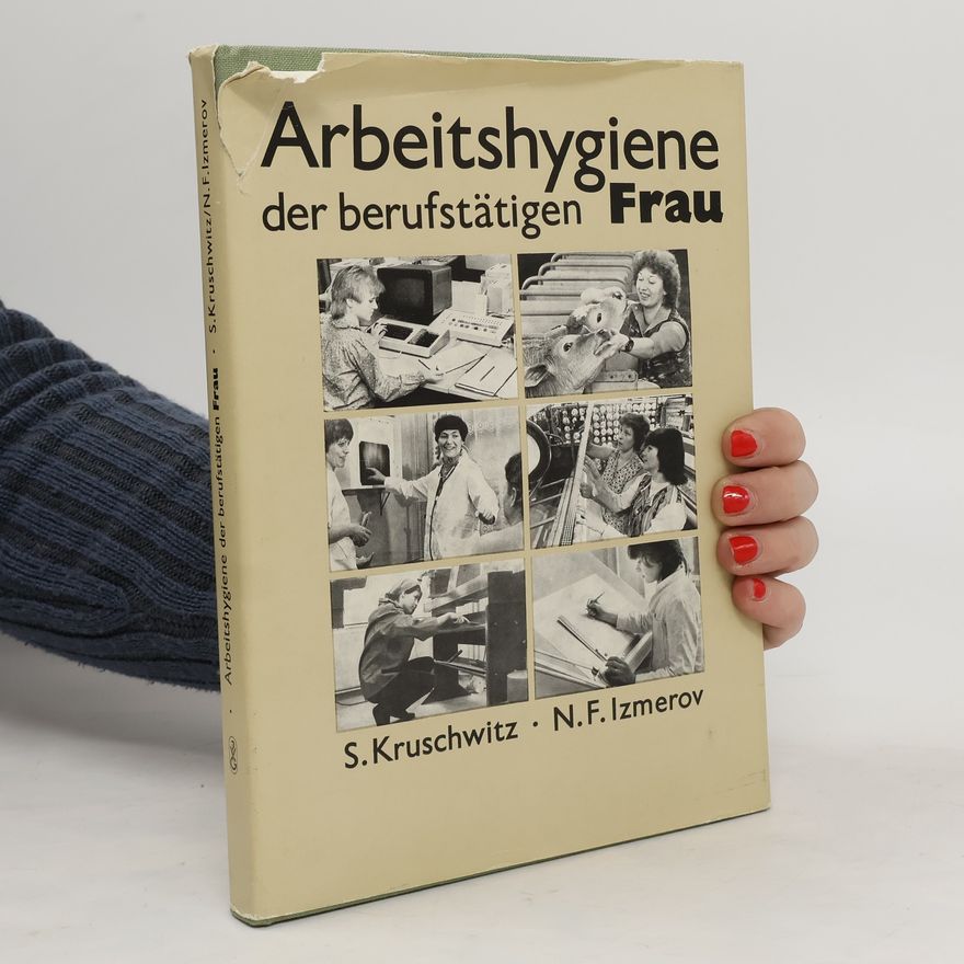 Siegfried Kruschwitz Arbeitshygiene der berufstätigen Frau