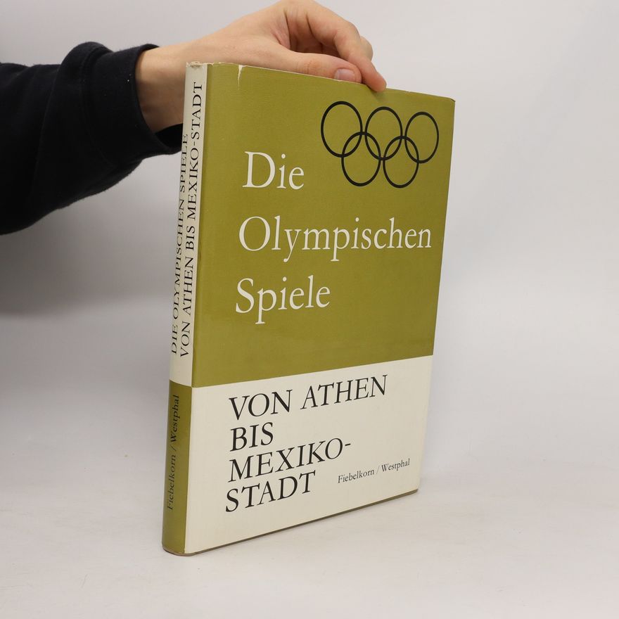 H. Westphal Die Olympischen Spiele von Athen bis Mexiko-Stadt