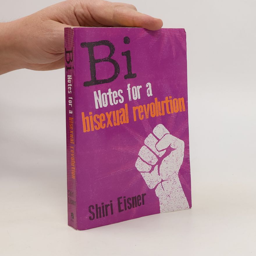 Shiri Eisner Bi. Notes for a Bisexual Revolution
