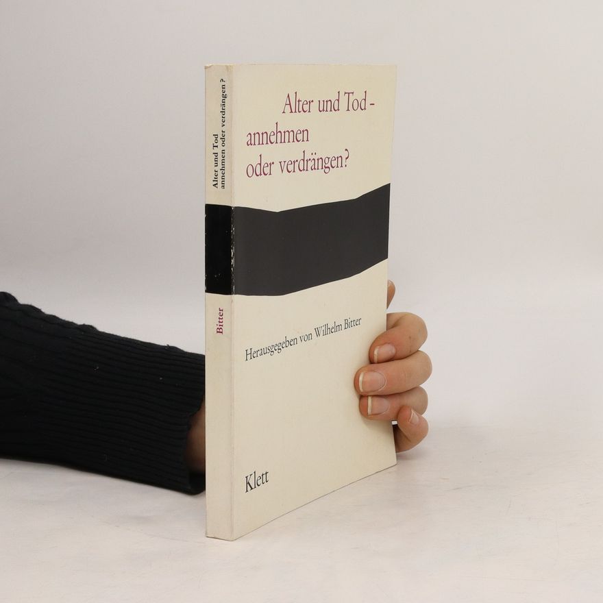 Wilhelm Bitter Alter und Tod, annehmen oder verdrängen?