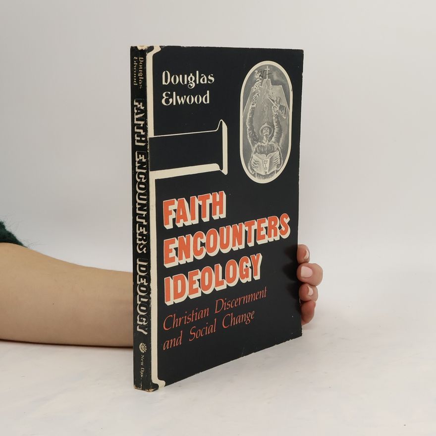 Douglas J. Elwood Faith Encounters Ideology