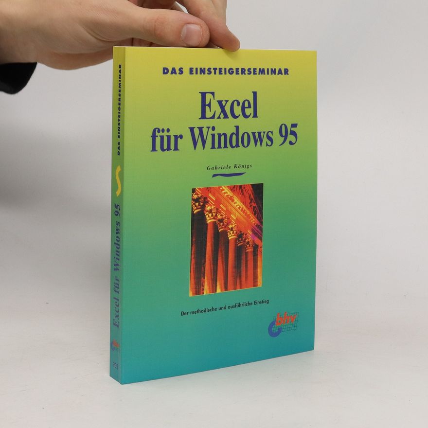 Gabriele Königs Das Einsteigerseminar Excel für Windows 95