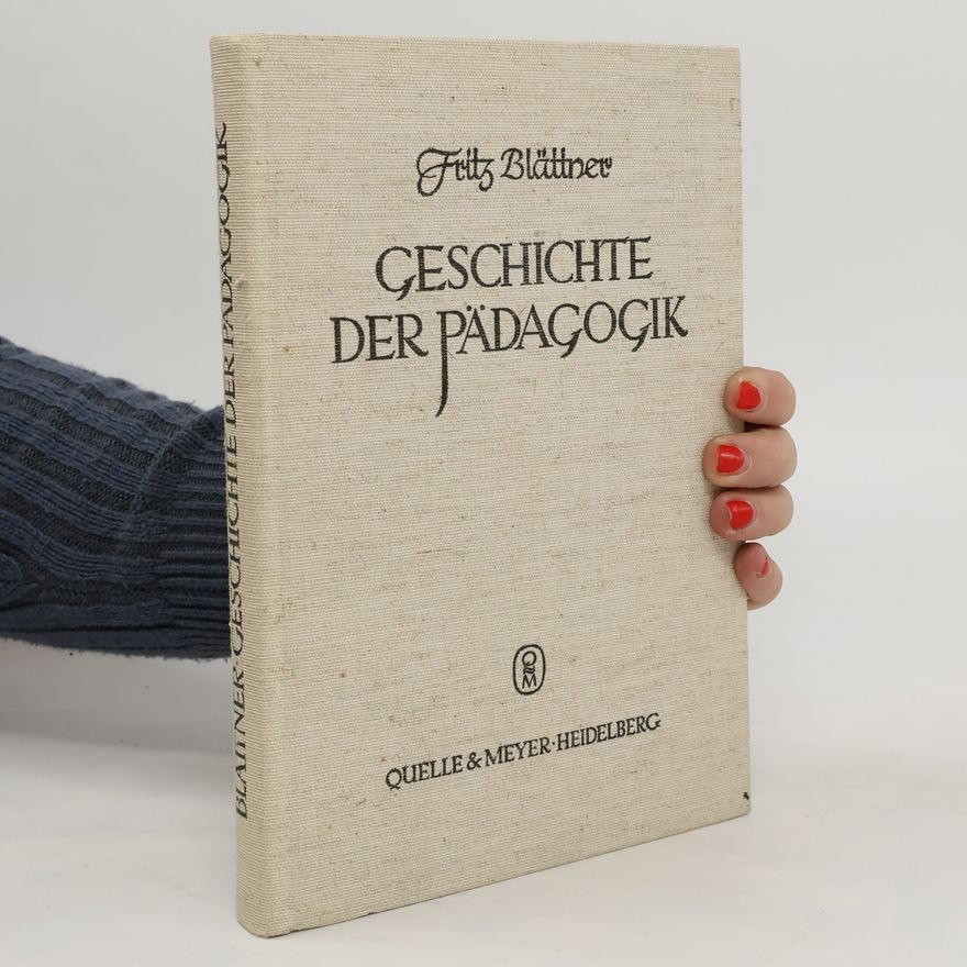 Fritz Blättner Geschichte der Pädagogik