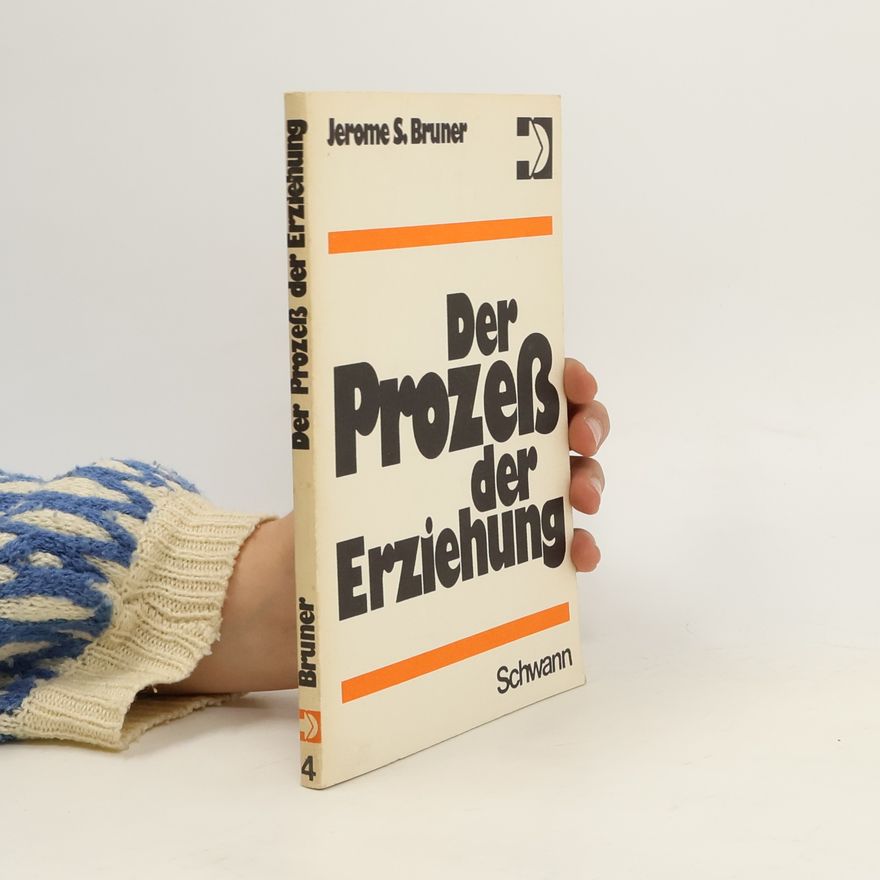 Jerome Bruner Der Prozess der Erziehung
