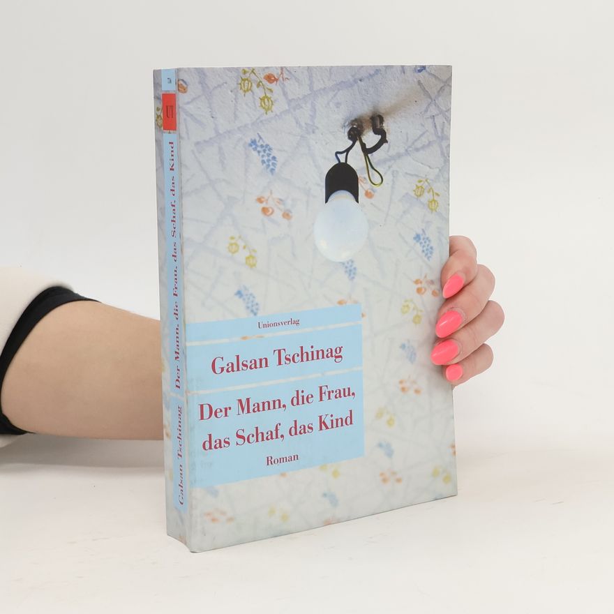 Galsan Tschinag Der Mann, die Frau, das Schaf, das Kind